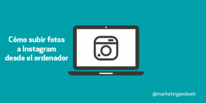 Cómo subir fotos a Instagram desde tu ordenador PC o Mac [4 Métodos + Videotutorial]