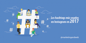 Los hashtags más usados en Instagram en 2017 + herramientas y apps más populares